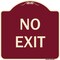 Signmission Designer Series Sign-No Exit, Burgungy Heavy-Gauge Aluminum, 18" L, 18" H, BU-1818-9831 A-DES-BU-1818-9831 - alternate 1